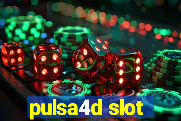 pulsa4d slot