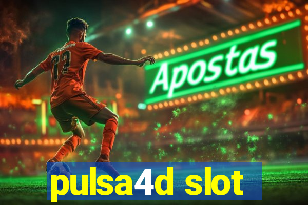 pulsa4d slot