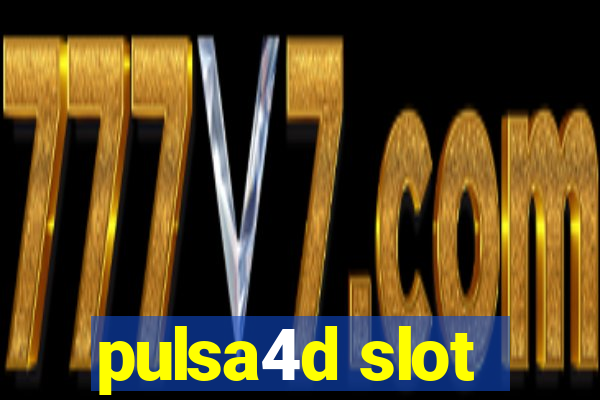 pulsa4d slot