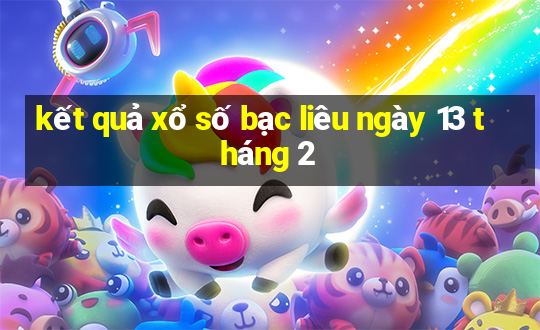 kết quả xổ số bạc liêu ngày 13 tháng 2