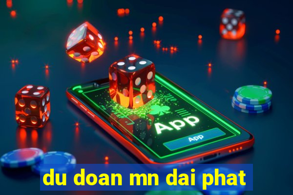 du doan mn dai phat