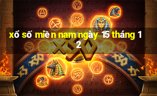 xổ số miền nam ngày 15 tháng 12