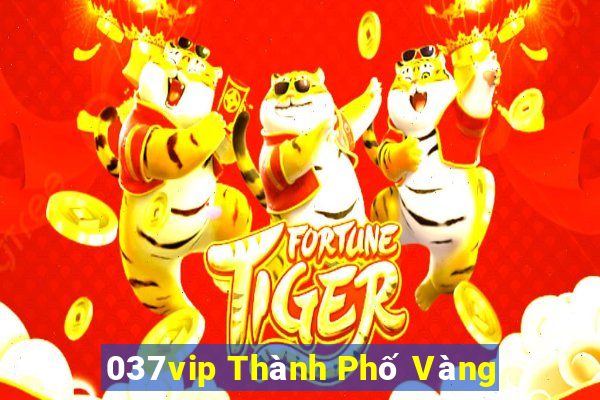 037vip Thành Phố Vàng