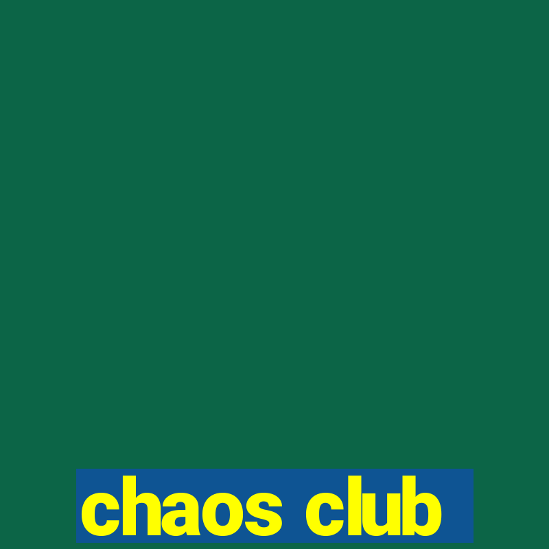 chaos club