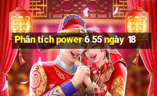 Phân tích power 6 55 ngày 18