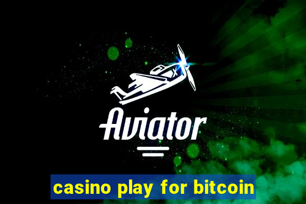 casino play for bitcoin