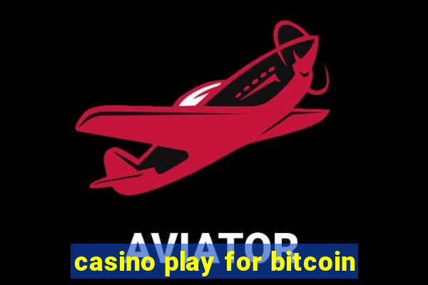 casino play for bitcoin