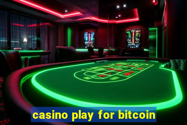 casino play for bitcoin