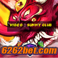 video ở sunny club