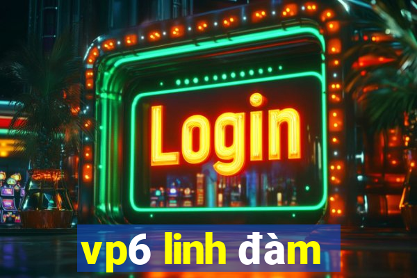 vp6 linh đàm