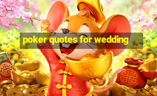 poker quotes for wedding