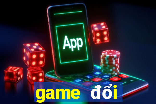 game đổi thưởng mới nhất 2019