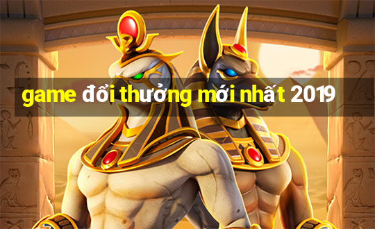 game đổi thưởng mới nhất 2019