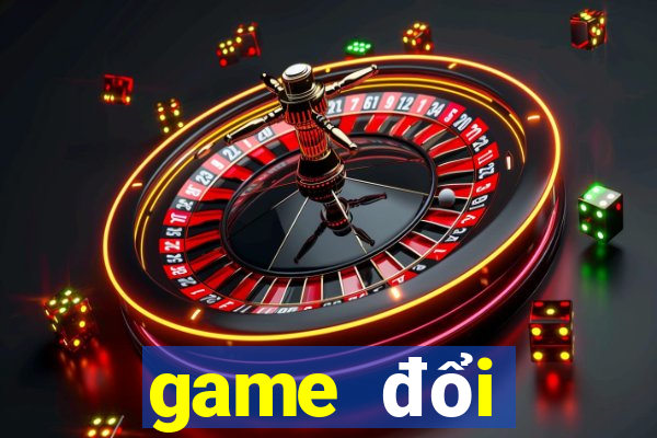 game đổi thưởng mới nhất 2019