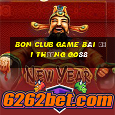 Bon Club Game Bài Đổi Thưởng Go88