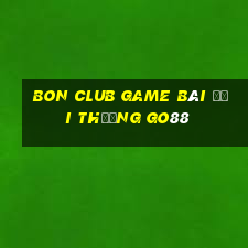 Bon Club Game Bài Đổi Thưởng Go88