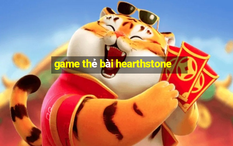 game thẻ bài hearthstone