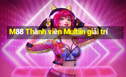 M88 Thành viên Multiin giải trí