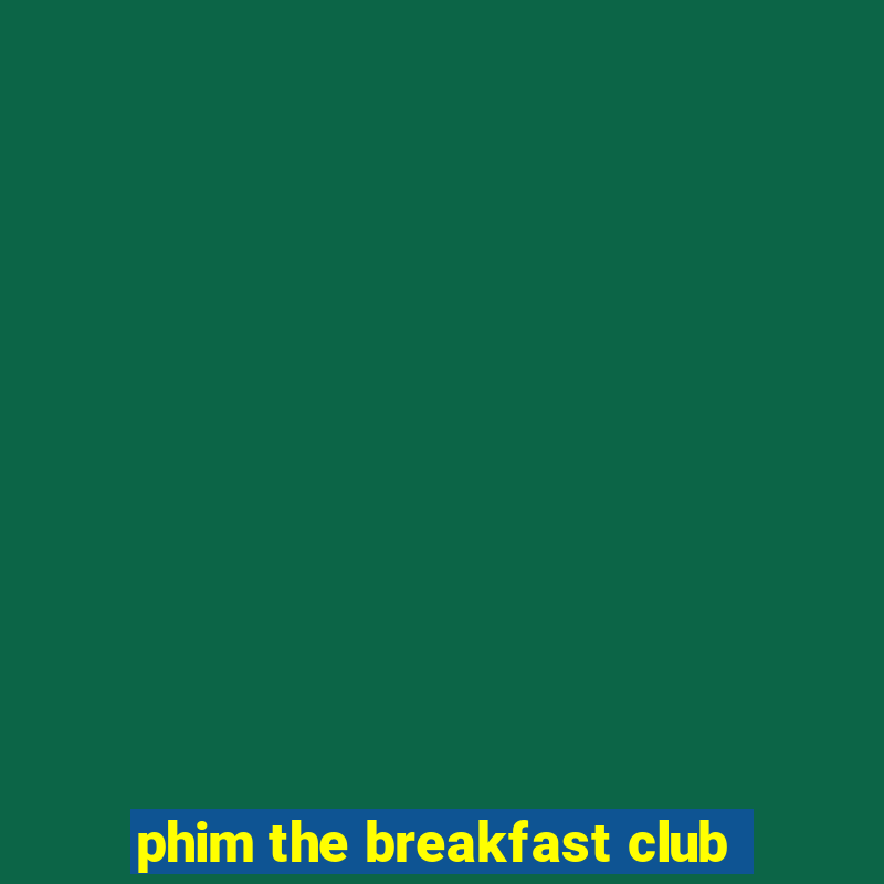 phim the breakfast club