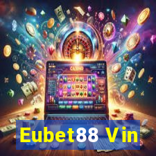 Eubet88 Vin