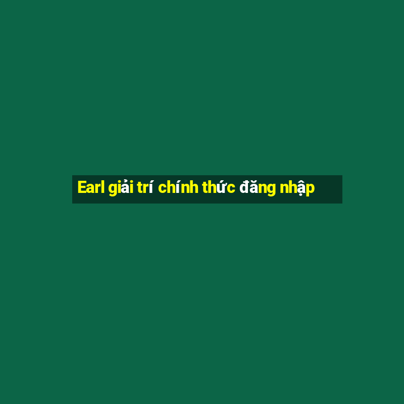 Earl giải trí chính thức đăng nhập