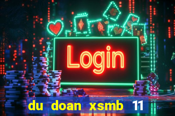 du doan xsmb 11 11 2021