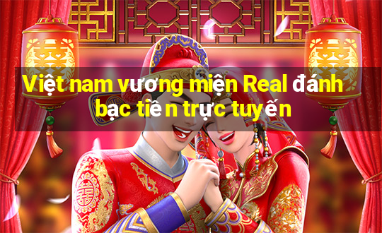 Việt nam vương miện Real đánh bạc tiền trực tuyến