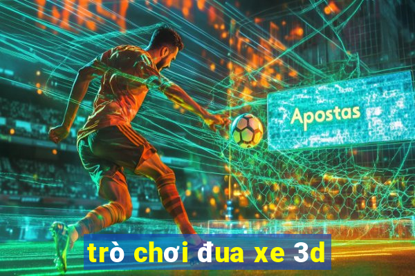 trò chơi đua xe 3d