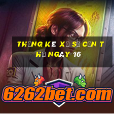 Thống kê Xổ Số Cần Thơ ngày 16