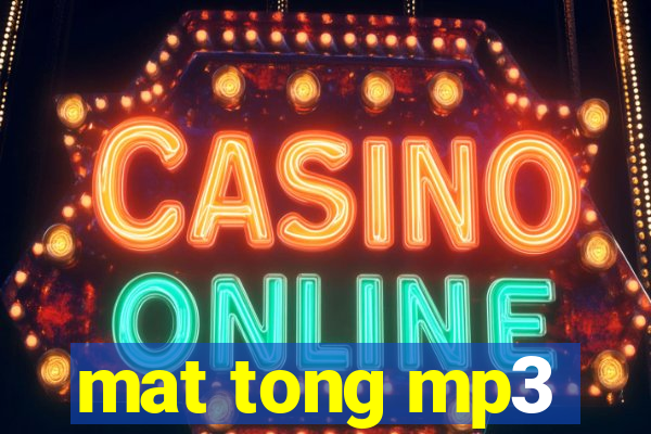 mat tong mp3