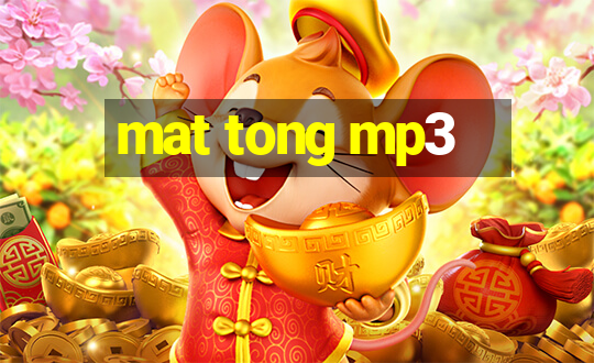 mat tong mp3