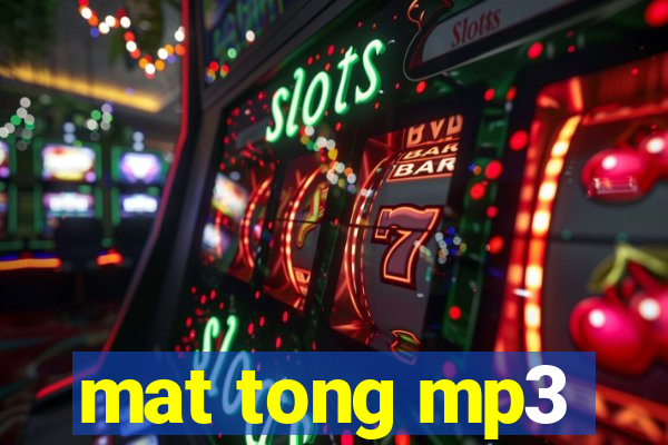 mat tong mp3