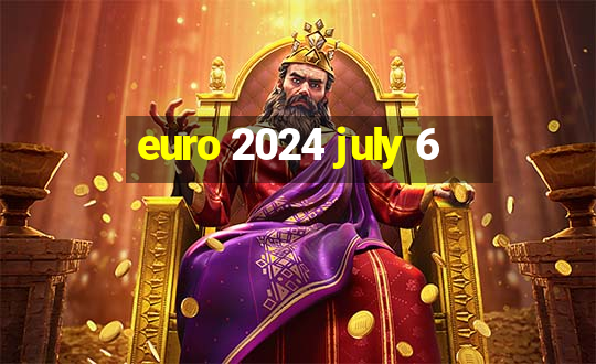 euro 2024 july 6