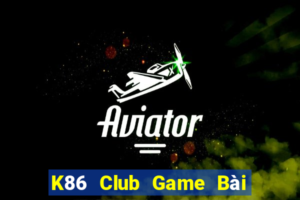 K86 Club Game Bài Bốc Club