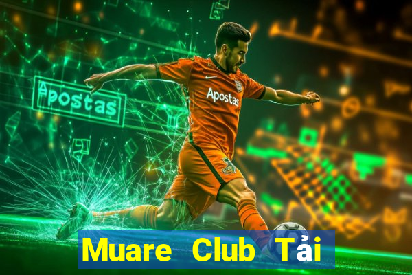 Muare Club Tải Game Bài Đổi Thưởng