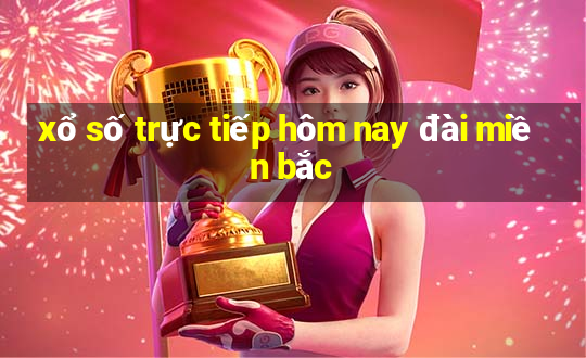 xổ số trực tiếp hôm nay đài miền bắc