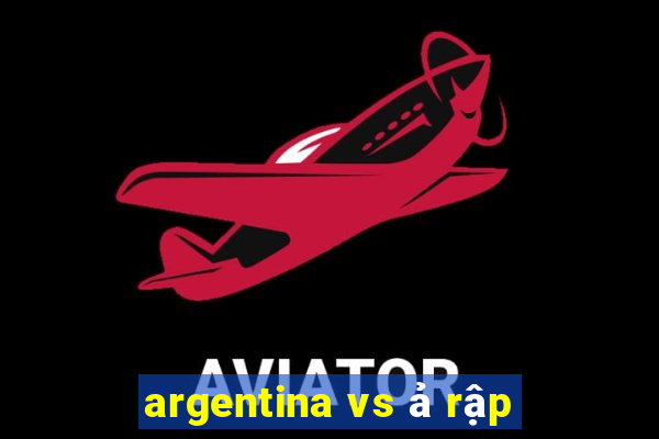 argentina vs ả rập