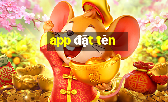 app đặt tên