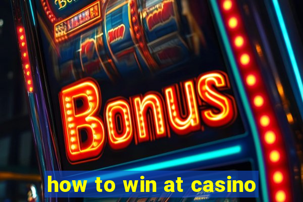 how to win at casino