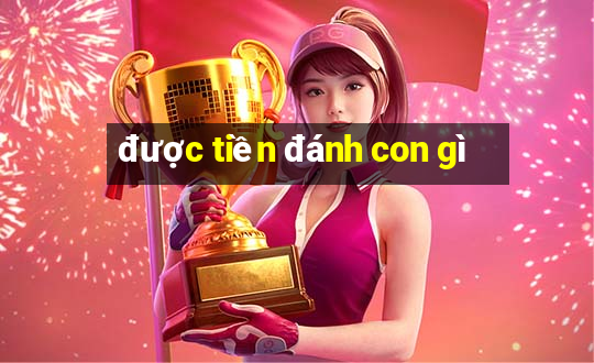 được tiền đánh con gì