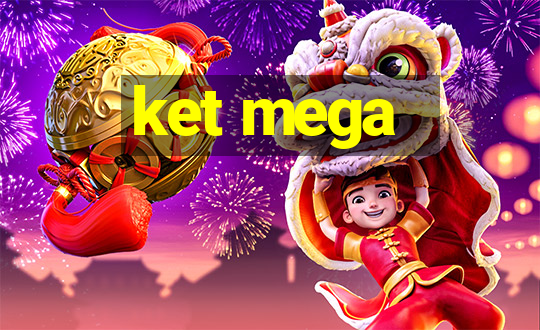 ket mega