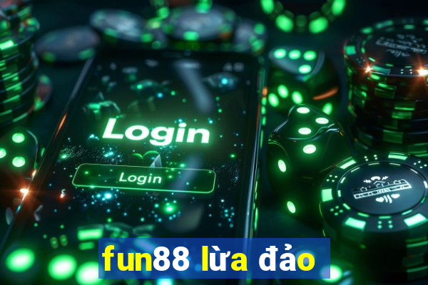 fun88 lừa đảo