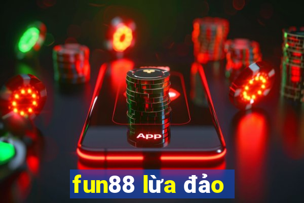 fun88 lừa đảo