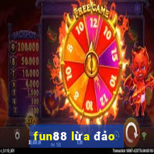 fun88 lừa đảo