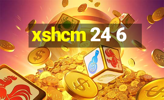 xshcm 24 6