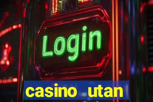 casino utan spelgräns 2021