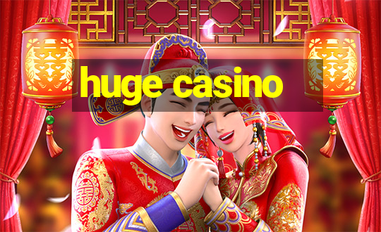 huge casino