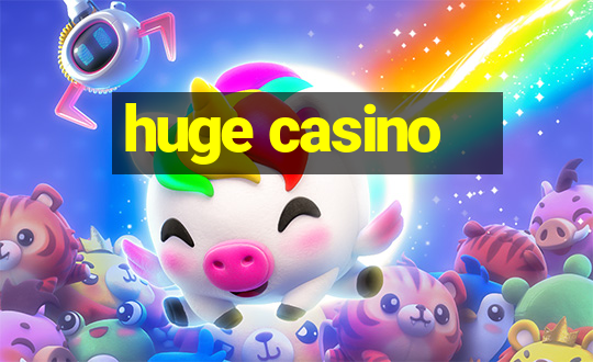 huge casino