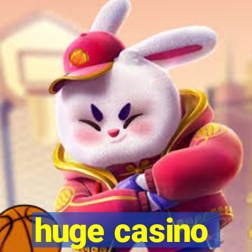 huge casino