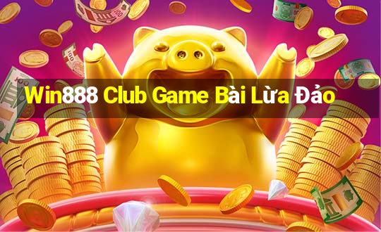 Win888 Club Game Bài Lừa Đảo